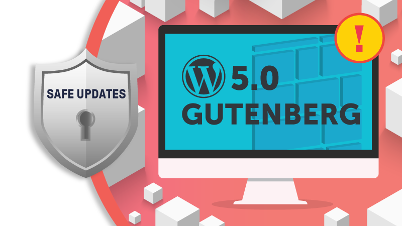 Wordpress 5 and Gutenberg: What You Must Know to Avoid Problems